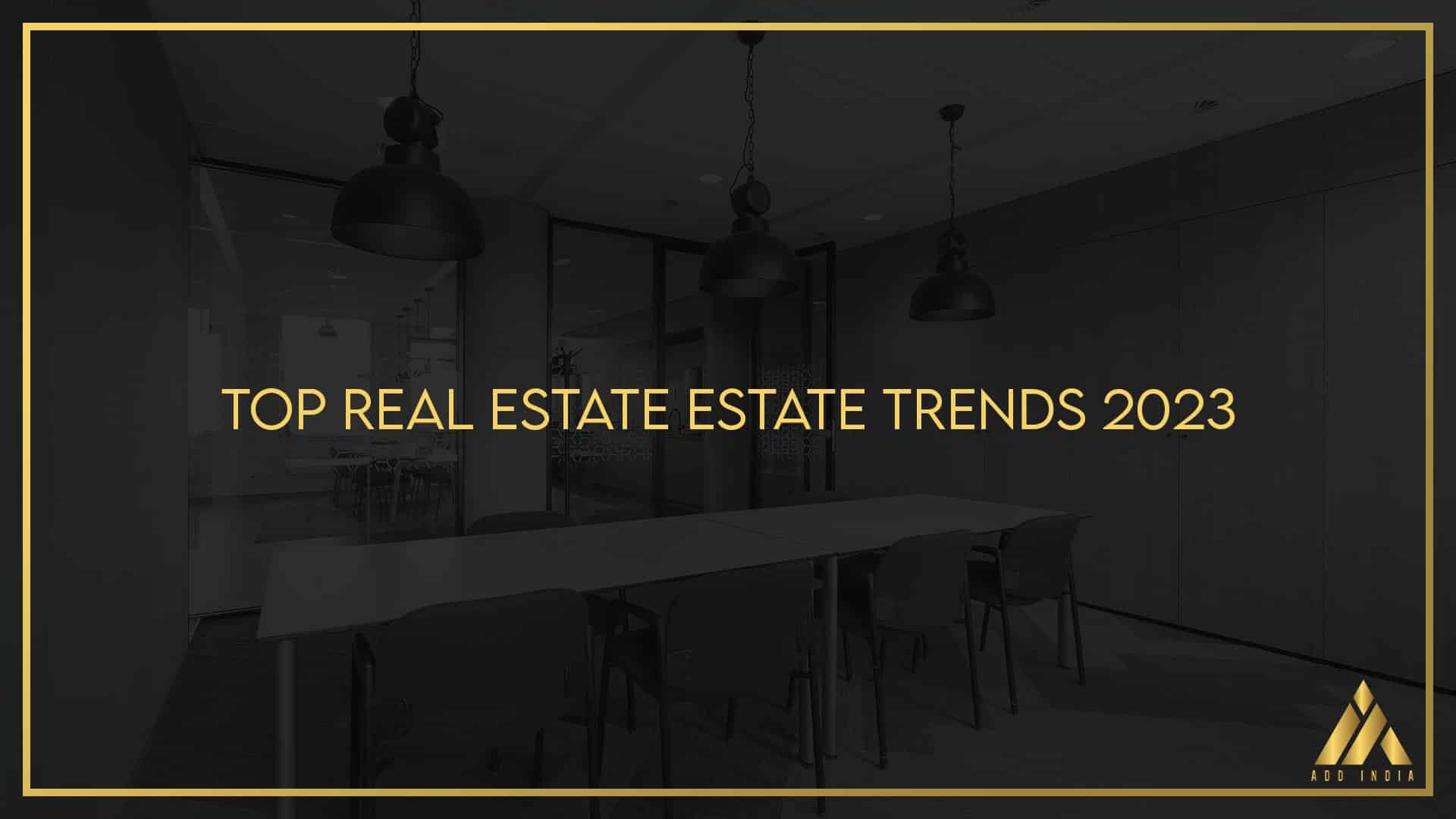 Top Real Estate Trends 2023